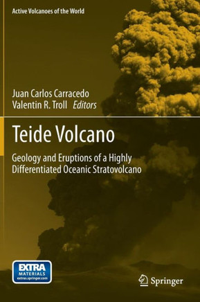 Teide Volcano: Geology and Eruptions of a Highly Differentiated Oceanic Stratovolcano