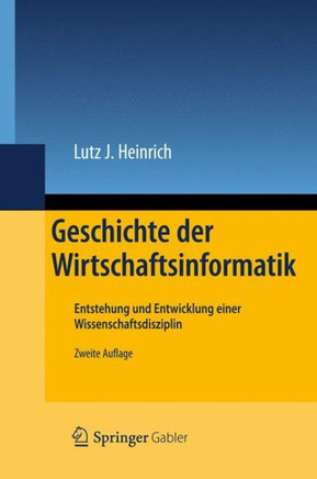 Geschichte Der Wirtschaftsinformatik: Entstehung Und Entwicklung Einer Wissenschaftsdisziplin