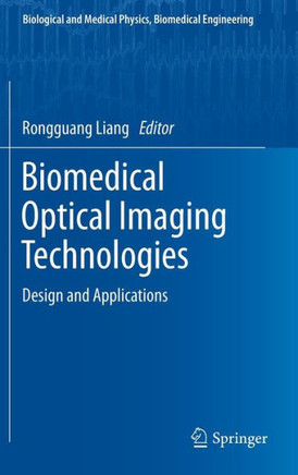 Biomedical Optical Imaging Technologies: Design and Applications
