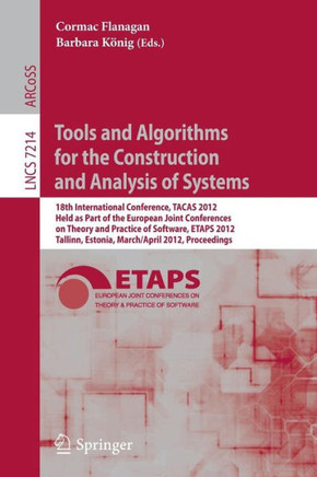 Tools and Algorithms for the Construction and Analysis of Systems: 18th International Conference, TACAS 2012, Held as Part of the European Joint Confe