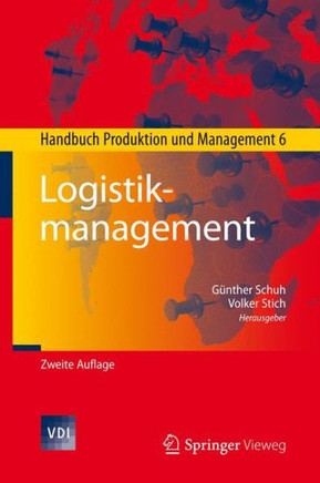 Logistikmanagement: Handbuch Produktion Und Management 6