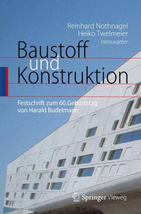 Baustoff Und Konstruktion: Festschrift Zum 60. Geburtstag Von Harald Budelmann