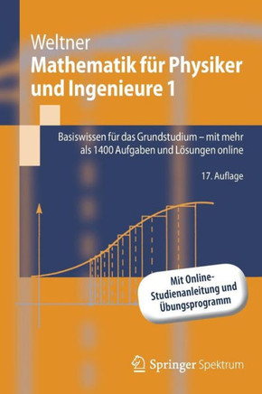 Mathematik F?r Physiker Und Ingenieure 1: Basiswissen F?r Das Grundstudium - Mit Mehr ALS 1400 Aufgaben Und L?sungen Online