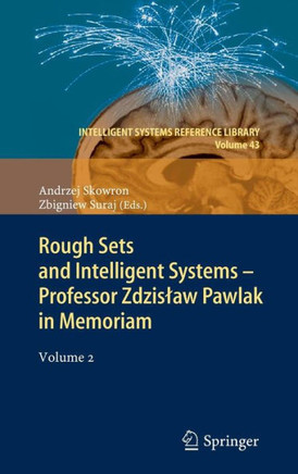 Rough Sets and Intelligent Systems - Professor Zdzislaw Pawlak in Memoriam: Volume 2