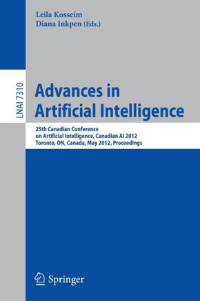 Advances in Artificial Intelligence: 25th Canadian Conference on Artificial Intelligence, Canadian AI 2012, Toronto, ON, Canada, May 28-30, 2012, Proc