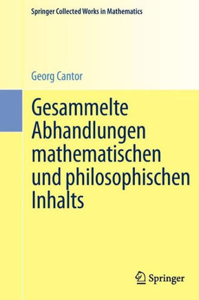 Gesammelte Abhandlungen Mathematischen Und Philosophischen Inhalts: Mit Erl?uternden Anmerkungen Sowie Mit Erg?nzungen Aus Dem Briefwechsel Cantor-Ded