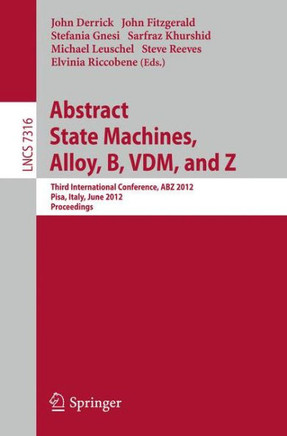 Abstract State Machines, Alloy, B, VDM, and Z: Third International Conference, Abz 2012, Pisa, Italy, June 18-21, 2012. Proceedings