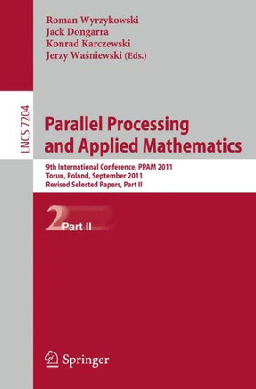 Parallel Processing and Applied Mathematics, Part II: 9th International Conference, Ppam 2011, Torun, Poland, September 11-14, 2011. Revised Selected