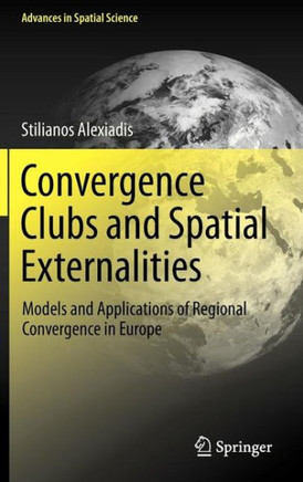 Convergence Clubs and Spatial Externalities: Models and Applications of Regional Convergence in Europe