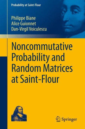 Noncommutative Probability and Random Matrices at Saint-Flour Noncommutative Probability and Random Matrices at Saint-Flour