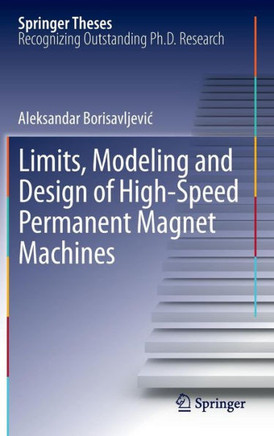 Limits, Modeling and Design of High-Speed Permanent Magnet Machines