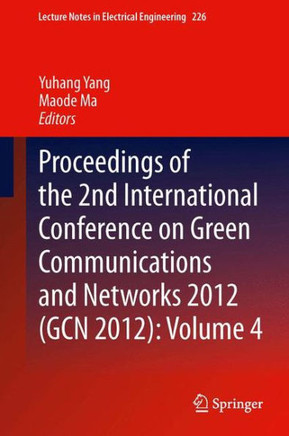 Proceedings of the 2nd International Conference on Green Communications and Networks 2012 (Gcn 2012): Volume 4
