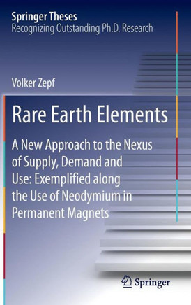 Rare Earth Elements: A New Approach to the Nexus of Supply, Demand and Use: Exemplified Along the Use of Neodymium in Permanent Magnets