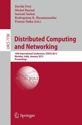 Distributed Computing and Networking: 14th International Conference, Icdcn 2013, Mumbai, India, January 3-6, 2013. Proceedings
