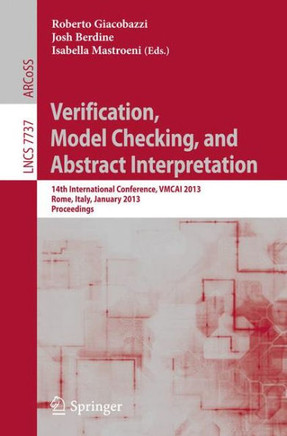 Verification, Model Checking, and Abstract Interpretation: 14th International Conference, Vmcai 2013, Rome, Italy, January 20-22, 2013, Proceedings