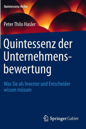 Quintessenz Der Unternehmensbewertung: Was Sie ALS Investor Und Entscheider Wissen M?ssen
