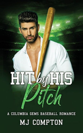 Hit By His Pitch: A Columbia Gems Baseball Romance