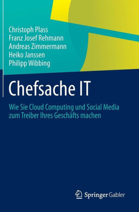 Chefsache It: Wie Sie Cloud Computing Und Social Media Zum Treiber Ihres Gesch?fts Machen