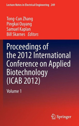 Proceedings of the 2012 International Conference on Applied Biotechnology (Icab 2012): Volume 1
