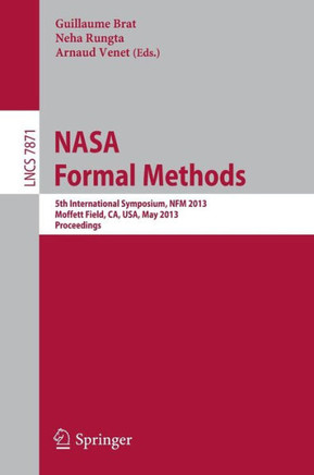 NASA Formal Methods: 5th International Symposium, Nfm 2013, Moffett Field, Ca, Usa, May 14-16, 2013. Proceedings