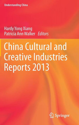 China Cultural and Creative Industries Reports 2013