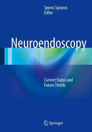 Neuroendoscopy: Current Status and Future Trends