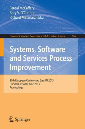 Systems, Software and Services Process Improvement: 20th European Conference, Eurospi 2013, Dundalk, Ireland, June 25-27, 2013. Proceedings