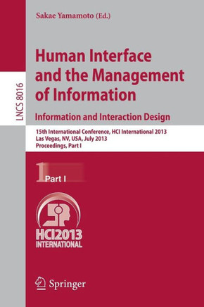Human Interface and the Management of Information: Information and Interaction Design, 15th International Conference, Hci International 2013, Las Vega
