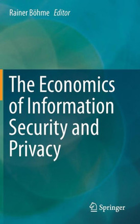 The Economics of Information Security and Privacy