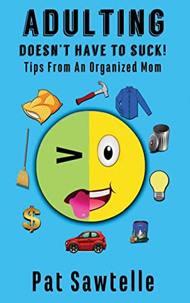 Adulting Doesn't Have to Suck : Life Tips from an Organized Mom