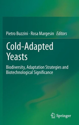 Cold-Adapted Yeasts: Biodiversity, Adaptation Strategies and Biotechnological Significance