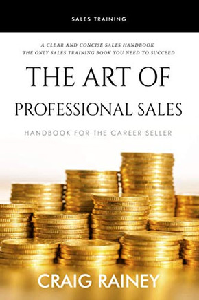 The Art of Professional Sales : Handbook for the Career Seller