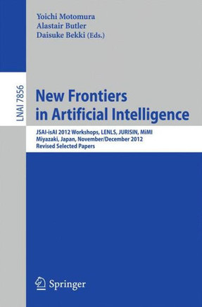 New Frontiers in Artificial Intelligence: Jsai-Isai 2012 Workshops, Lenls, Jurisin, Mimi, Miyazaki, Japan, November 30 and December 1, 2012, Revised S