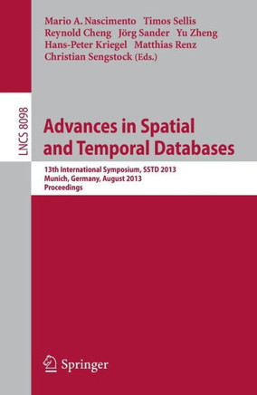Spatial and Temporal Databases: 13th International Symposium, Sstd 2013, Munich, Germany, August 21-23, 2013, Proceedings