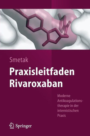 Praxisleitfaden Rivaroxaban: Moderne Antikoagulationstherapie in Der Internistischen PRAXIS