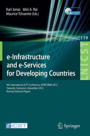 E-Infrastructure and E-Services for Developing Countries: 4th International Icst Conference, Africomm 2012, Yaounde, Cameroon, November 12-14, 2012, R