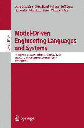 Model-Driven Engineering Languages and Systems: 16th International Conference, Models 2013, Miami, Fl, Usa, September 29 - October 4, 2013. Proceeding