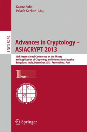 Advances in Cryptology - Asiacrypt 2013: 19th International Conference on the Theory and Application of Cryptology and Information, Bengaluru, India,