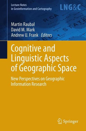 Cognitive and Linguistic Aspects of Geographic Space: New Perspectives on Geographic Information Research