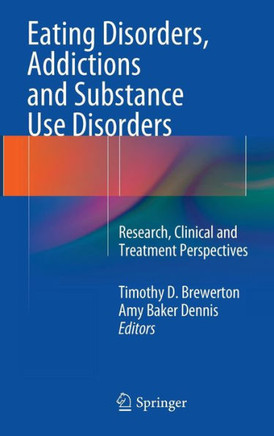 Eating Disorders, Addictions and Substance Use Disorders: Research, Clinical and Treatment Perspectives