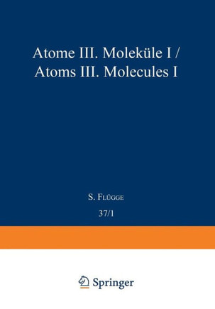 Atoms III -- Molecules I / Atome III -- Molek?le I