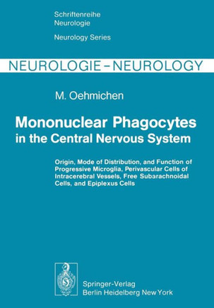 Mononuclear Phagocytes in the Central Nervous System: Origin, Mode of Distribution, and Function of Progressive Microglia, Perivascular Cells of Intra