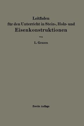Leitfaden F?r Den Unterricht in Stein-, Holz- Und Eisenkonstruktionen an Maschinentechnischen Fachschulen