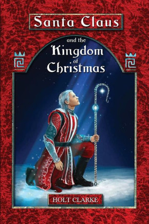 Santa Claus And The Kingdom Of Christmas (A Young Santa Claus Adventure)