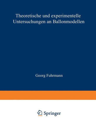 Theoretische Und Experimentelle Untersuchungen an Ballonmodellen: Inaugural-Dissertation Zur Erlangung Der Doktorw?rde Der Hohen Philosophischen Fakul