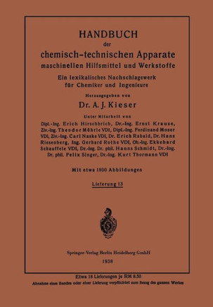 Handbuch Der Chemisch-Technischen Apparate Maschinellen Hilfsmittel Und Werkstoffe: Ein Lexikalisches Nachschlagewerk F?r Chemiker Und Ingenieure