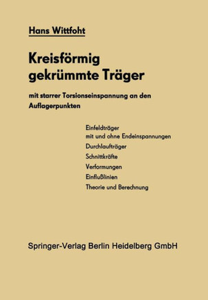 Kreisf?rmig Gekr?mmte Tr?ger Mit Starrer Torsionseinspannung an Den Auflagerpunkten: Theorie Und Berechnung