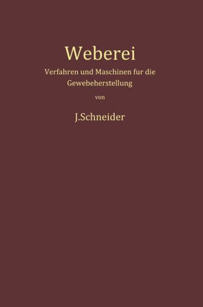 Weberei: Verfahren Und Maschinen F?r Die Gewebeherstellung