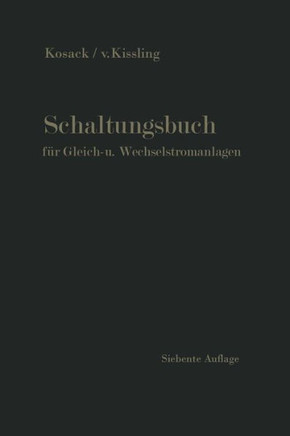 Schaltungsbuch F?r Gleich- Und Wechselstromanlagen: Generatoren, Motoren Und Transformatoren, Lichtanlagen, Kraftwerke Und Umformerstationen