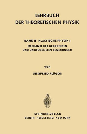 Lehrbuch Der Theoretischen Physik: Band II - Klassische Physik I Mechanik Geordneter Und Ungeordneter Bewegungen